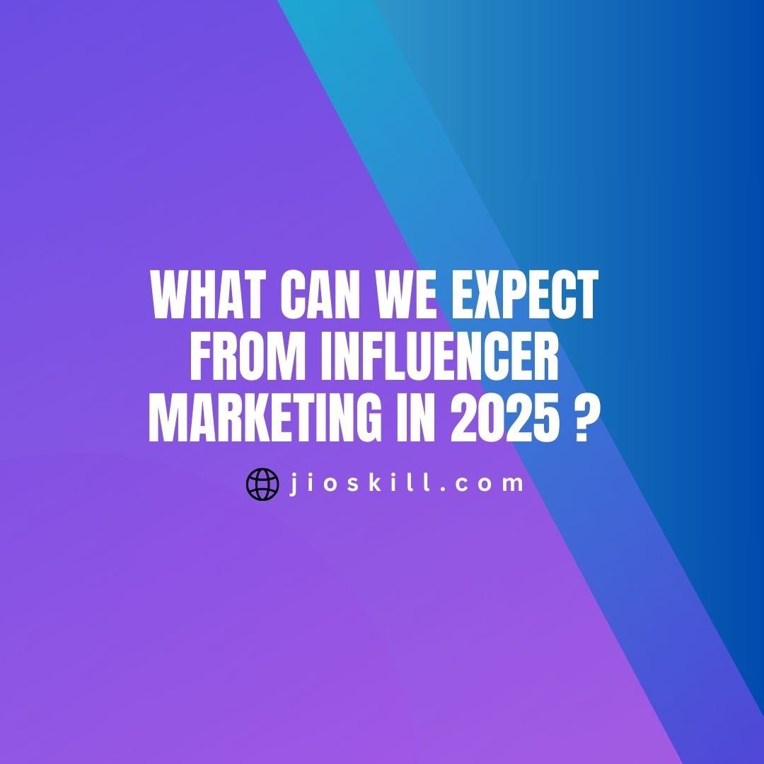 What Can We Expect from Influencer Marketing in 2025 ?